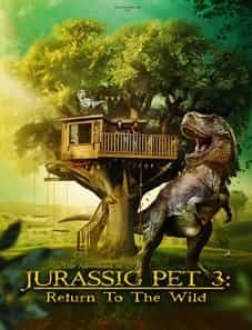 The Adventures of Jurassic Pet: Return to the Wild (2024) The Adventures of Jurassic Pet Return to the Wild 2024 Movie